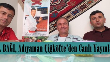 GÖNÜL BAĞI, Adıyaman Çiğköfte’den Canlı Yayınlandı!