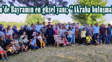 Afşin’de Bayramın en güzel yanı; “Akraba buluşmaları”