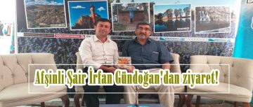 Afşinli Şair İrfan Gündoğan’dan ziyaret!