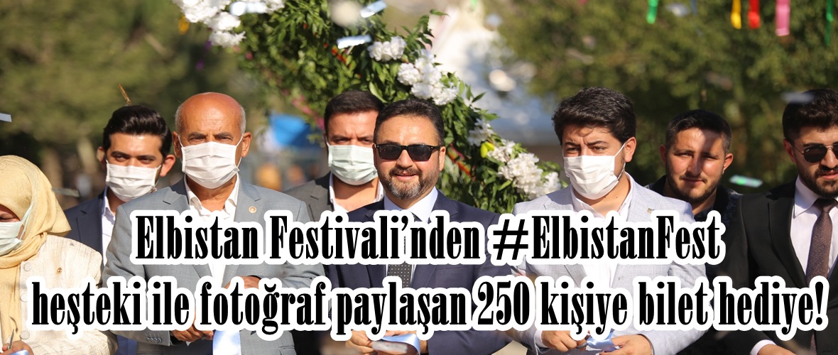 Elbistan Festivali’nden #ElbistanFest heşteki ile fotoğraf paylaşan 250 kişiye bilet hediye!