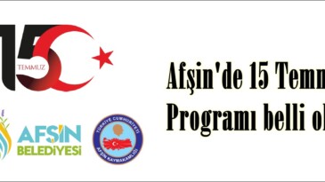 Afşin’de 15 Temmuz Programı belli oldu!