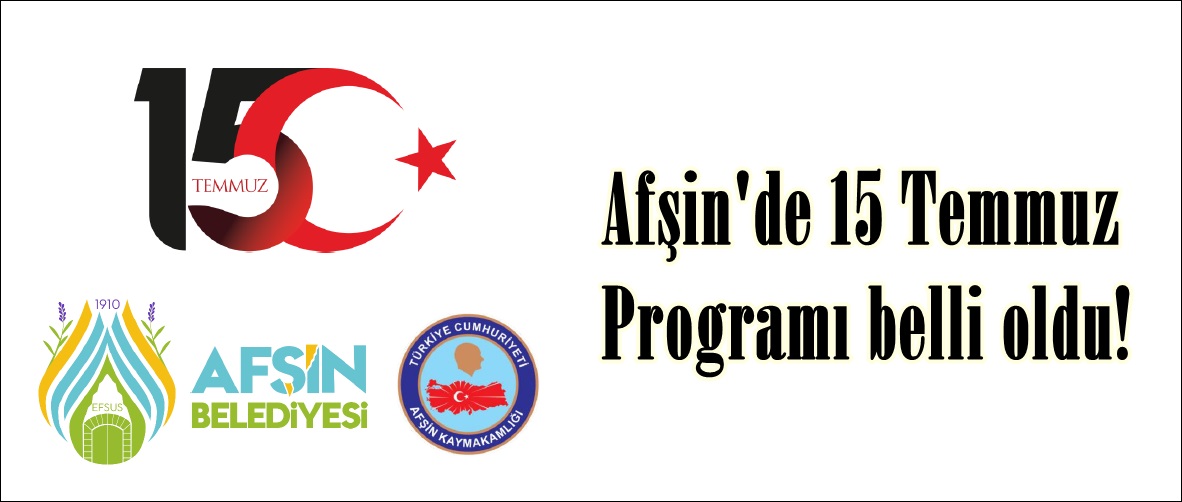 Afşin’de 15 Temmuz Programı belli oldu!