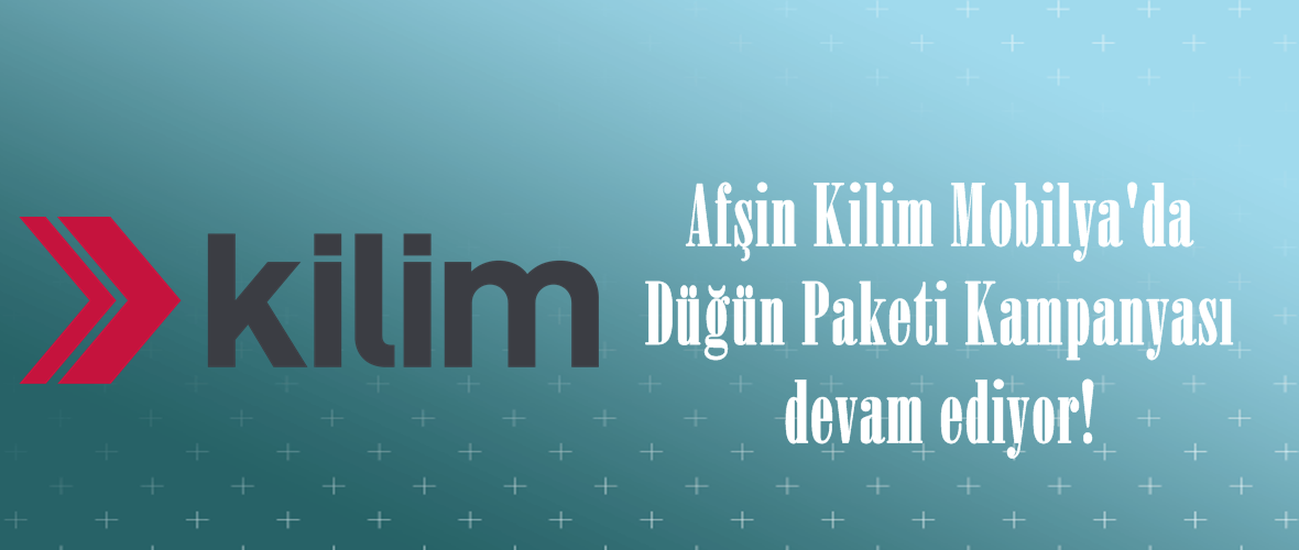 Afşin Kilim Mobilya’da Düğün Paketi Kampanyası devam ediyor! « AFŞİN