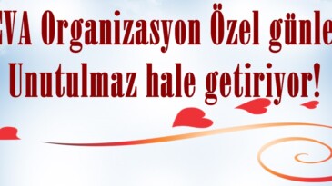 NEVA Organizasyon Özel günleri unutulmaz hale getiriyor!