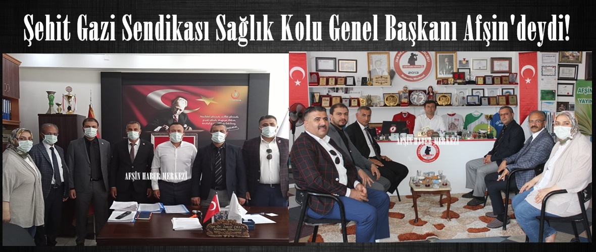 Şehit Gazi Sendikası Sağlık Kolu Genel Başkanı Afşin’deydi!