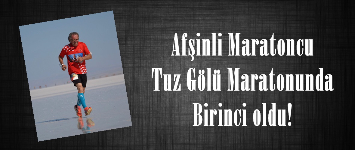 Afşinli Maratoncu Tuz Gölü Maratonunda Birinci oldu!