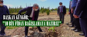 Başkan Güngör: “Her Fidan Bir Nefes”