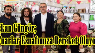 Başkan Güngör; “Fuarlar Esnafımıza Bereket Oluyor”