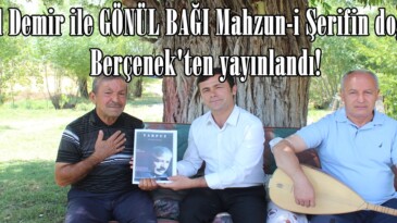 Halil Demir ile GÖNÜL BAĞI Mahzun-i Şerifin doğduğu Berçenek’ten yayınlandı!