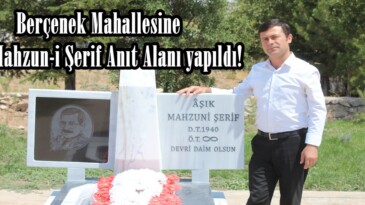 Berçenek Mahallesine Aşık Mahzun-i Şerif Anıt Alanı yapıldı!