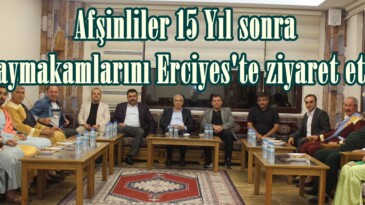Afşinliler 15 Yıl sonra Kaymakamlarını Erciyes’te ziyaret etti!