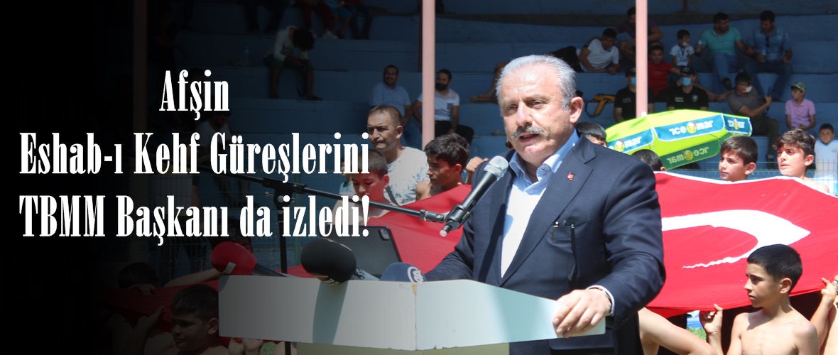 Afşin Eshab-ı Kehf Güreşlerini TBMM Başkanı da izledi!