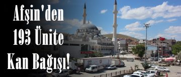 Afşin’den 193 Ünite Kan Bağışı!