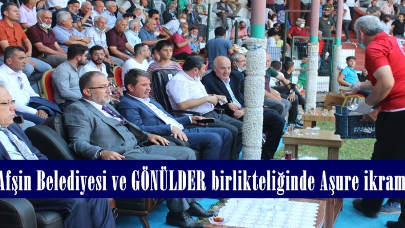 Afşin Belediyesi ve GÖNÜLDER birlikteliğinde Aşure ikramı!