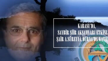KARASU’DA, SAYBİR ŞİİR AKŞAMLARI ETKİNLİĞİNE ŞAİR A.SÜREYYA DURNA’DA KATILACAK!