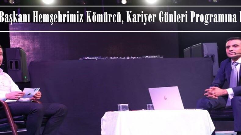 Daire Başkanı Hemşehrimiz Kömürcü, Kariyer Söyleşileri Programına katıldı.