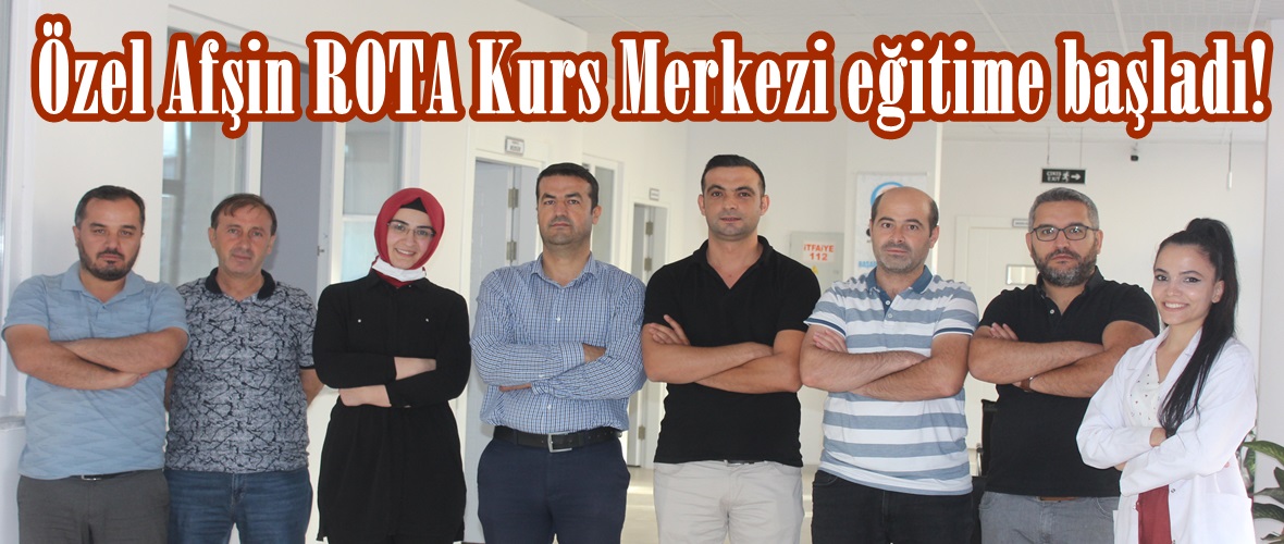 Özel Afşin ROTA Kurs Merkezi eğitime başladı!