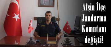 Afşin İlçe Jandarma Komutanı değişti!