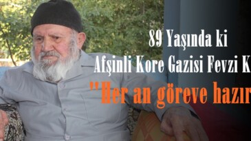 89 Yaşında ki Afşinli Kore Gazisi Fevzi Kiracı; “Her an göreve hazırım”
