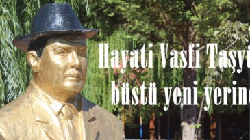 Hayati Vasfi Taşyürek büstü yeni yerinde!