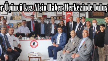 Gaziler Üçüncü kez Afşin Haber Merkezinde buluştular!