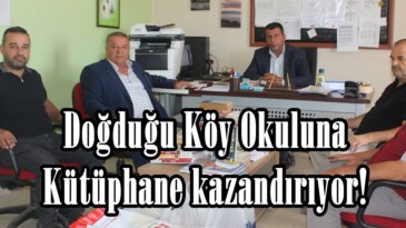 Doğduğu Köy Okuluna Kütüphane kazandırıyor!