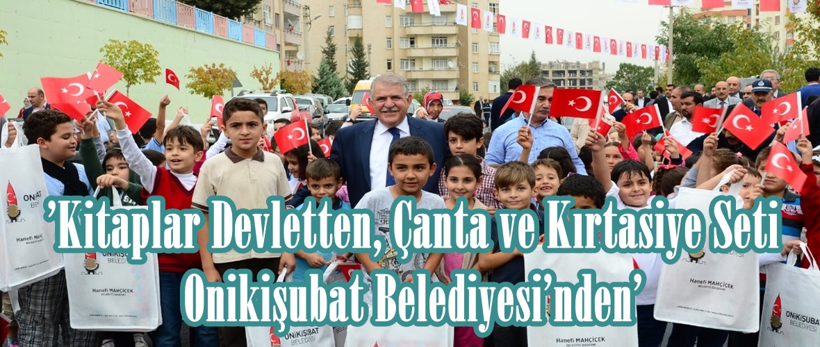 ’Kitaplar Devletten, Çanta ve Kırtasiye Seti Onikişubat Belediyesi’nden’