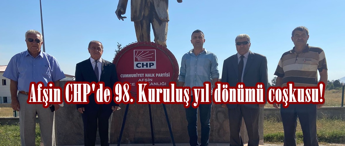 Afşin CHP’de 98. Kuruluş yıl dönümü coşkusu!