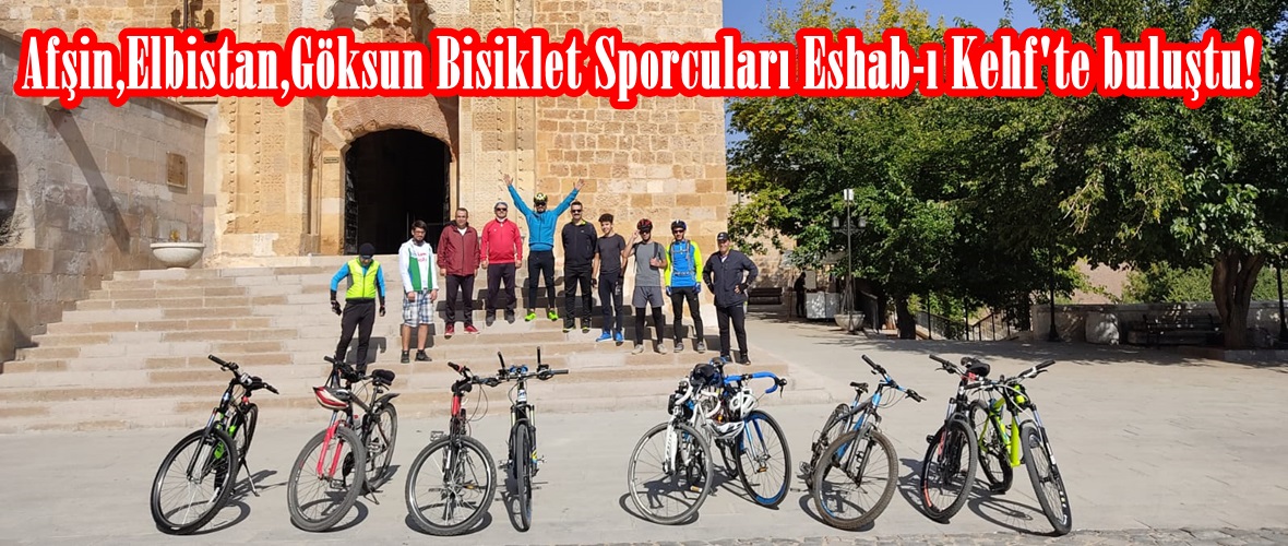Afşin,Elbistan,Göksun Bisiklet Sporcuları Eshab-ı Kehf’te buluştu!