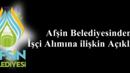 Afşin Belediyesinden İşçi Alımına ilişkin Açıklama!