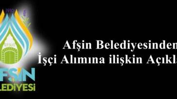 Afşin Belediyesinden İşçi Alımına ilişkin Açıklama!