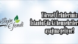 Yöresel Ürünlerimiz İstanbul’da ki hemşehrilerimizin ayağına geliyor!