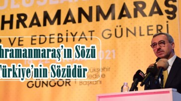 “Kahramanmaraş’ın Sözü Türkiye’nin Sözüdür”
