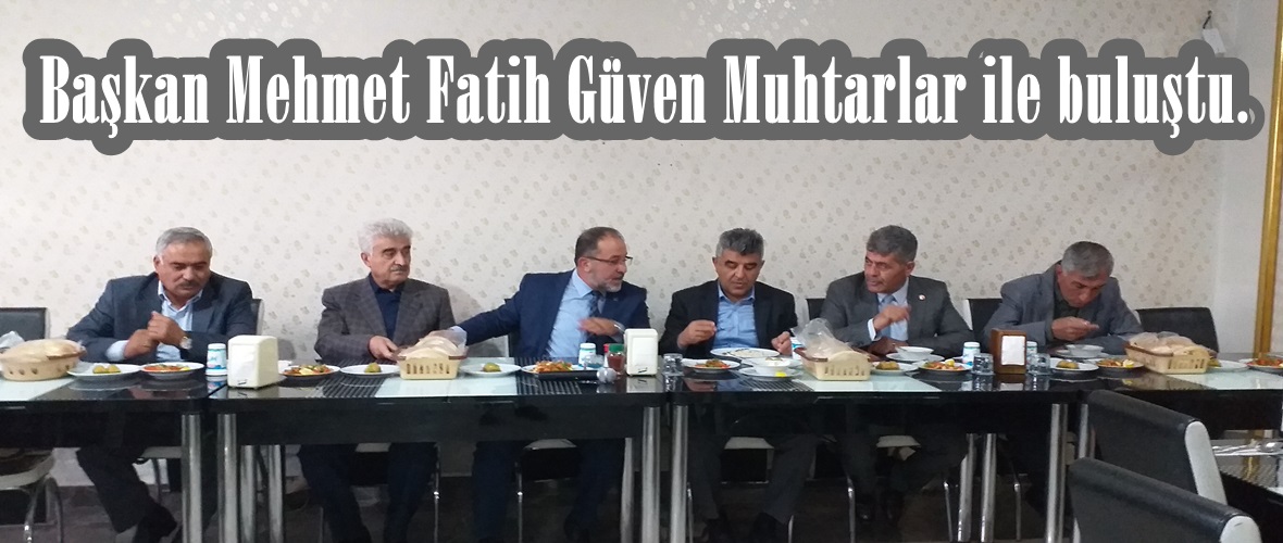 Başkan Mehmet Fatih Güven Muhtarlar ile buluştu.
