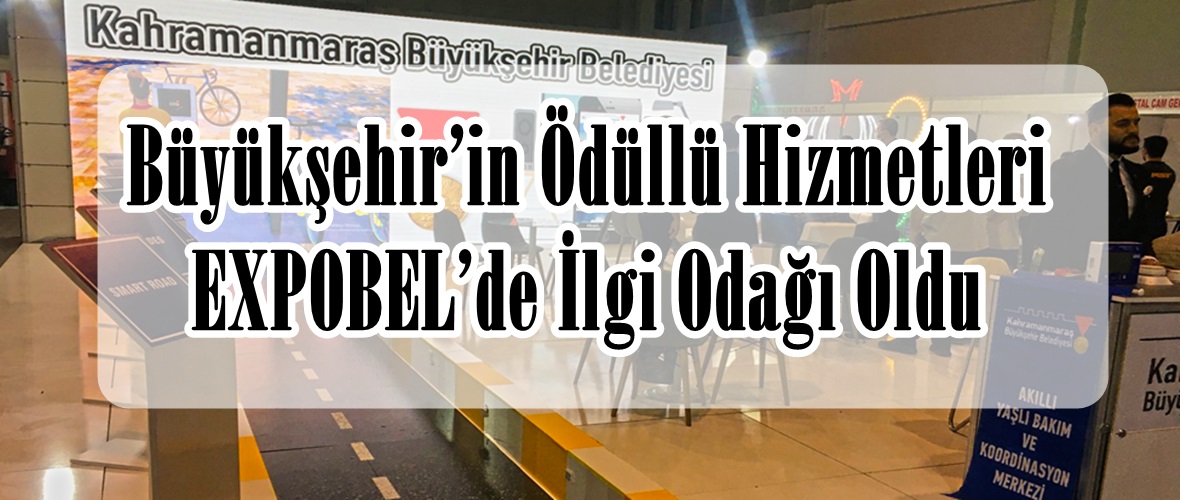 Büyükşehir’in Ödüllü Hizmetleri EXPOBEL’de İlgi Odağı Oldu!