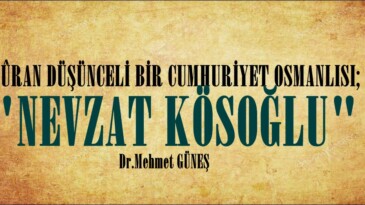 TÛRAN DÜŞÜNCELİ BİR CUMHURİYET OSMANLISI; “NEVZAT KÖSOĞLU”