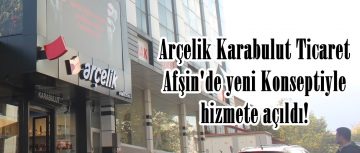 Arçelik Karabulut Ticaret Afşin’de yeni Konseptiyle hizmete açıldı!