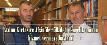 Atılım Kırtasiye Afşin’de 350 Metrekarelik alanda hizmet vermeye başladı!