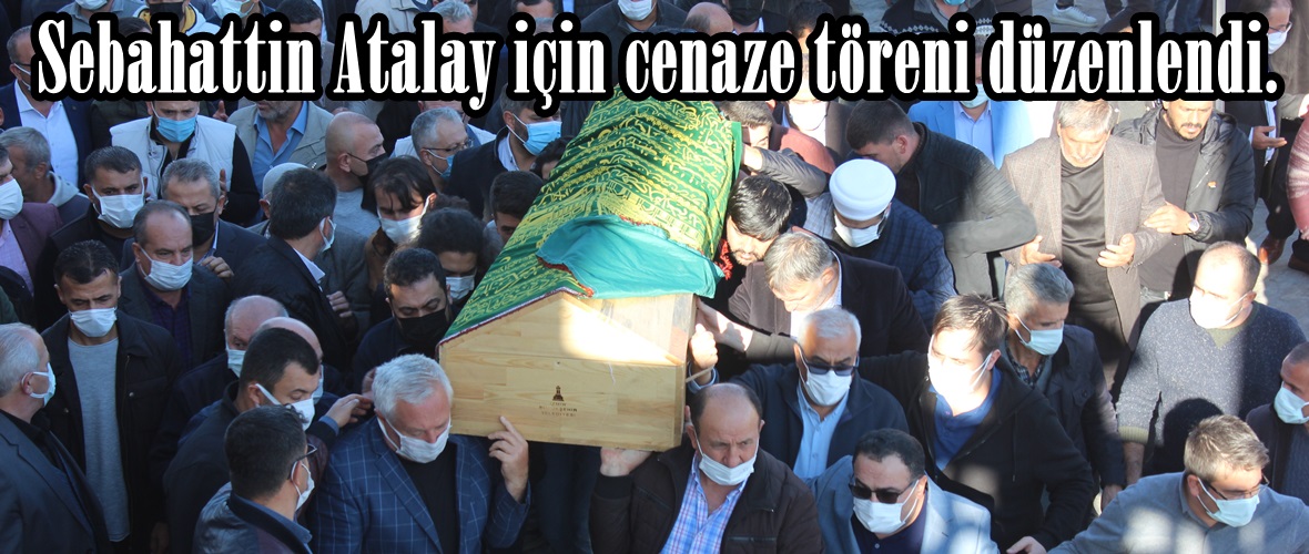 Sebahattin Atalay için cenaze töreni düzenlendi.