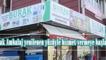 Burak Ambalaj yenilenen yüzüyle hizmet vermeye başladı!