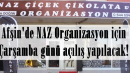 Afşin’de NAZ Organizasyon için Çarşamba günü açılış yapılacak!