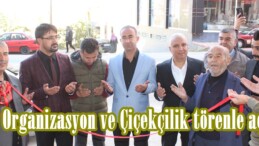 NAZ Organizasyon ve Çiçekçilik törenle açıldı!