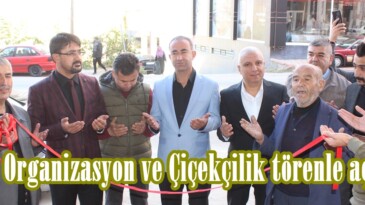 NAZ Organizasyon ve Çiçekçilik törenle açıldı!