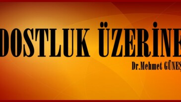 DOSTLUK ÜZERİNE!