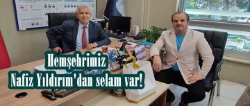 Hemşehrimiz Nafiz Yıldırım’dan selam var!