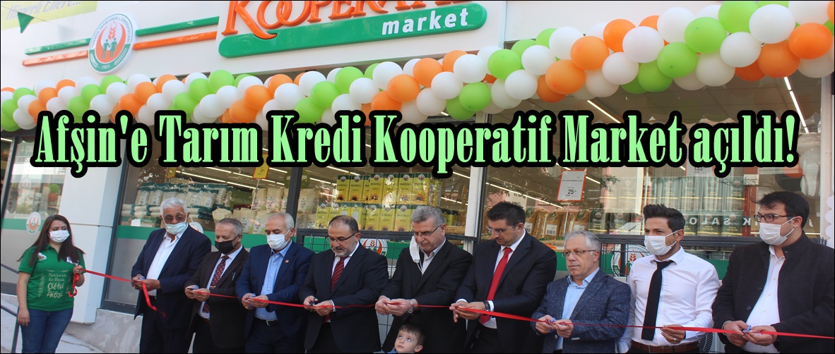 Afşin’e Tarım Kredi Kooperatif Market açıldı!