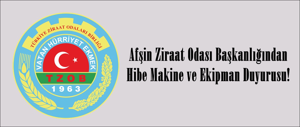 Afşin Ziraat Odası Başkanlığından Hibe Makine ve Ekipman Duyurusu!