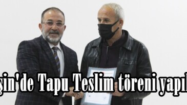 Afşin’de Tapu Teslim töreni yapıldı!