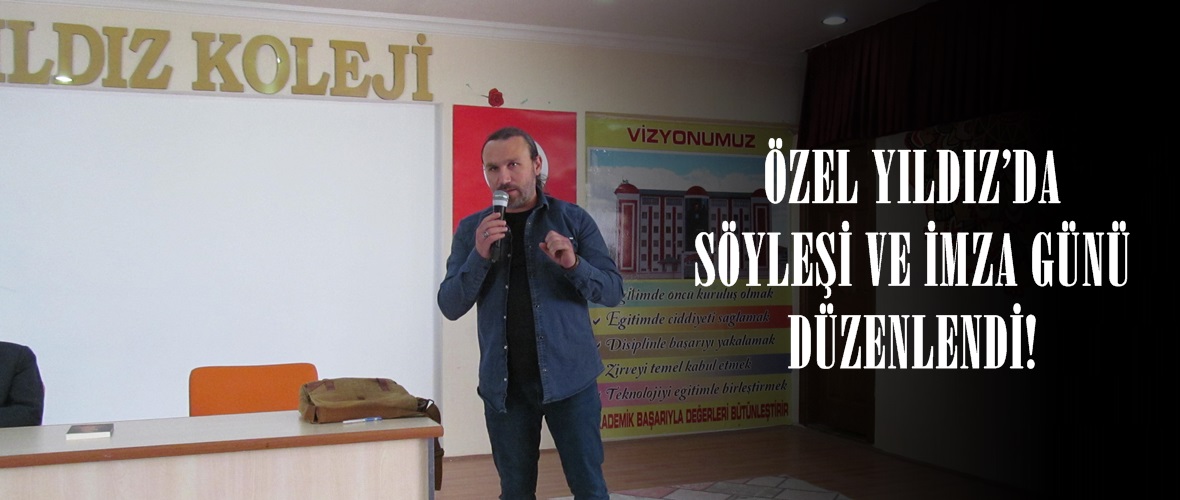 ÖZEL YILDIZ’DA SÖYLEŞİ VE İMZA GÜNÜ DÜZENLENDİ!