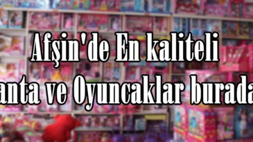 Afşin’de En kaliteli Çanta ve Oyuncaklar burada!